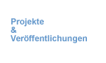 Ver&ouml;ffentlichungen und Projekte